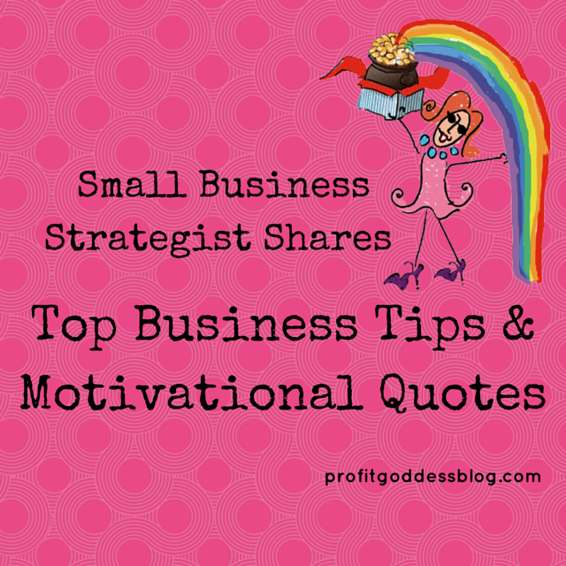 Small Business Strategist Shares Top Business Tips & Motivational Quotes