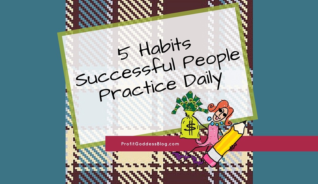 5 Habits Successful People Practice Daily Blog Image