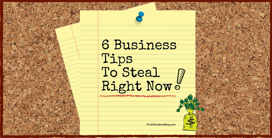 6 Business Tips To Steal Right Now | The Profit Goddess! | Business Success Stories Blog Image | https://theprofitgoddess.com/blog/   #B2B #eventprofs #entrepreneur #startup