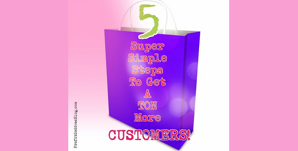 How To Attract Customers in 5 Simple Steps! | The Profit Goddess! | Featured Image | https://theprofitgoddess.com/blog/how-to-attract-customers-in-5-simple-steps   #B2B #eventprofs #entrepreneurlife #hustleharder