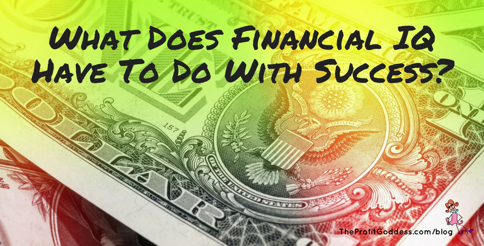 What Does Financial IQ Have To Do With Success? Small business expert Marley Majcher gives advice on raising financial IQ and profits with quotes from some of her favorite authors and tips from her book. Check it out at https://theprofitgoddess.com/what-does-financial-iq-do-with-success #BuzzFeedNews #JanetWallach #BAYMAM - blog image