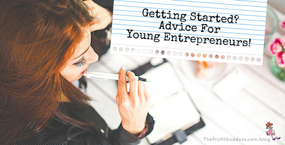 Getting Started? Advice For Young Entrepreneurs! Small business coach and young-at-heart entrepreneur Marley Majcher shares advice & quotes for young entrepreneurs getting started with their own ventures. Check it out at https://theprofitgoddess.com/advice-for-young-entrepreneurs #profit #eventprofs #OneMinuteList #hjacksonbrownjr - blog image