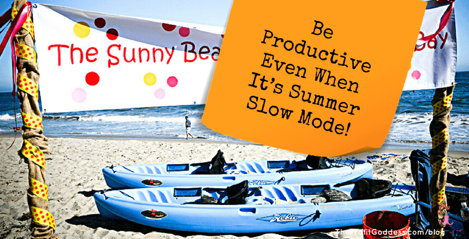 Be Productive Even When It’s Summer Slow Mode!