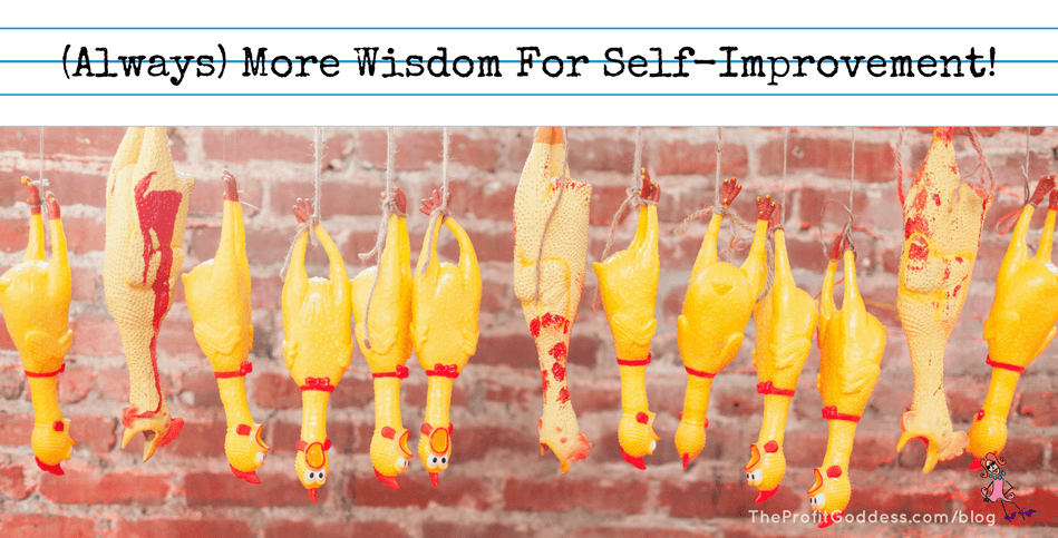 (Always) More Wisdom For Self-Improvement!
