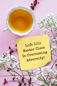 Life 101: Master Class In Overcoming Adversity! – Pinterest title image