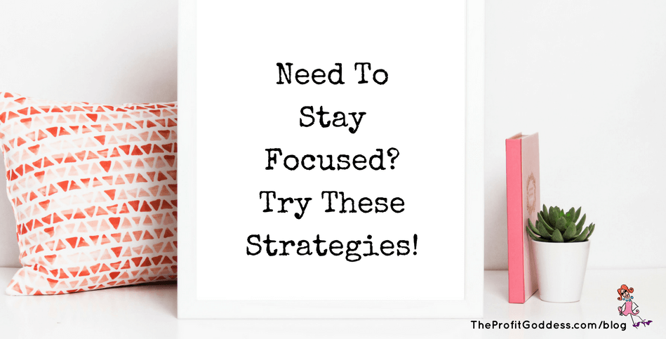 Need To Stay Focused? Try These Strategies! - blog title image