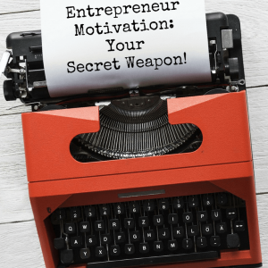 Entrepreneur Motivation: Your Secret Weapon! - Pinterest title image