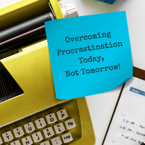 Overcoming Procrastination Today, Not Tomorrow! - Pinterest title image