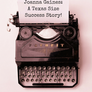 Joanna Gaines: A Texas Size Success Story! - Pinterest Title image