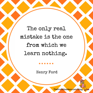 Now I Get It! How To Learn From Your Mistakes! - Henry Ford quote