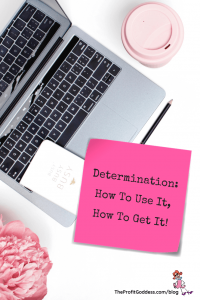 Determination: How To Use It, How To Get It! - Pinterest title image