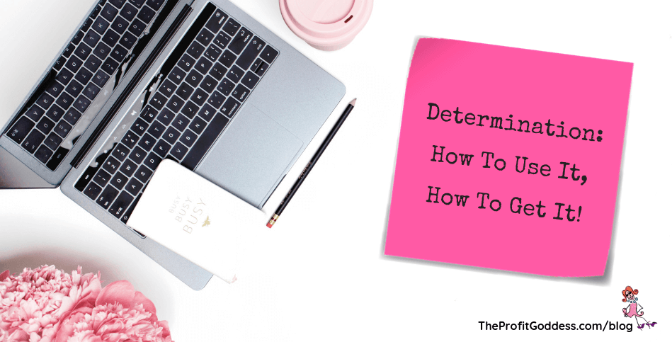 Determination: How To Use It, How To Get It! - blog title image
