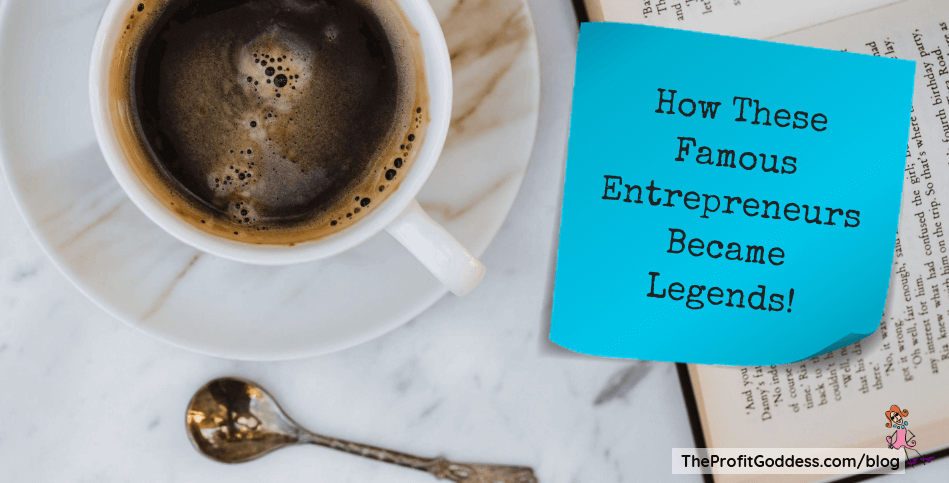 How These Famous Entrepreneurs Became Legends! - blog title image