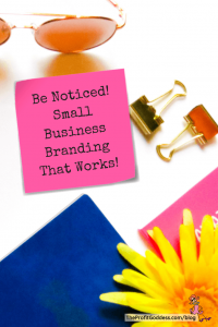Be Noticed! Small Business Branding That Works! - Pinterest title image
