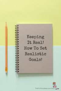 Keeping It Real! How To Set Realistic Goals! - Pinterest title image