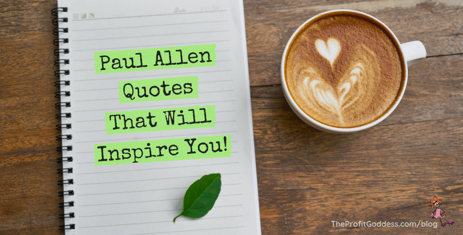 Paul Allen Quotes That Will Inspire You! - blog title image