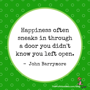 Small Is Good! Finding Happiness In Small Biz! - John Barrymore quote