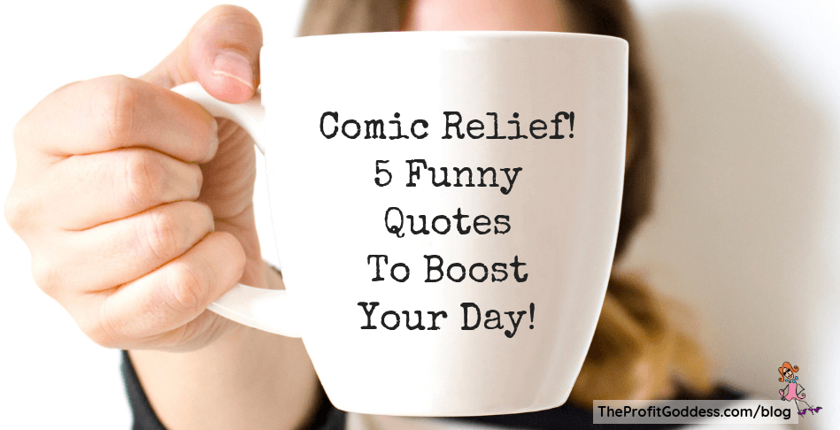 Comic Relief! 5 Funny Quotes To Boost Your Day! - blog title image