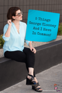 5 Things George Clooney And I Have In Common! - Pinterest title image