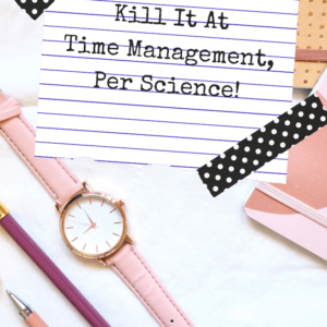 How To Kill It At Time Management, Per Science! - Pinterest title image