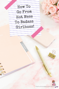 How To Go From Hot Mess To Badass Girlboss! - Pinterest title image