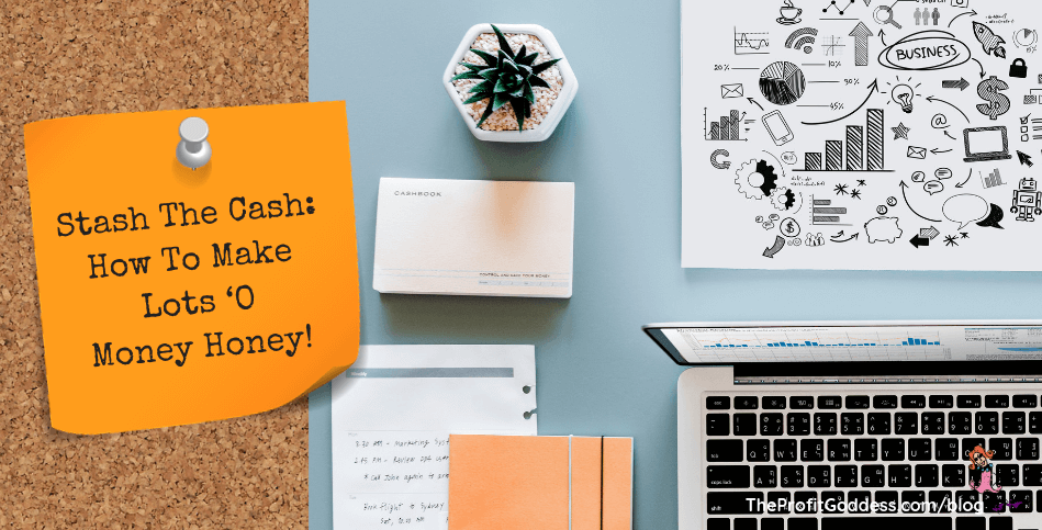 Stash The Cash: How To Make Lots ‘O Money Honey! - blog title image