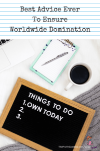 Best Advice Ever To Ensure Worldwide Domination - Pinterest title image