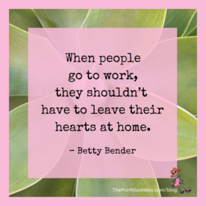 5 Sure-Fire Ways To Up Employee Satisfaction! - Betty Bender quote