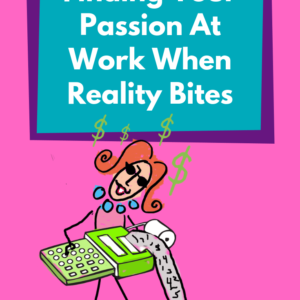 Finding Your Passion At Work When Reality Bites - Pinterest title image