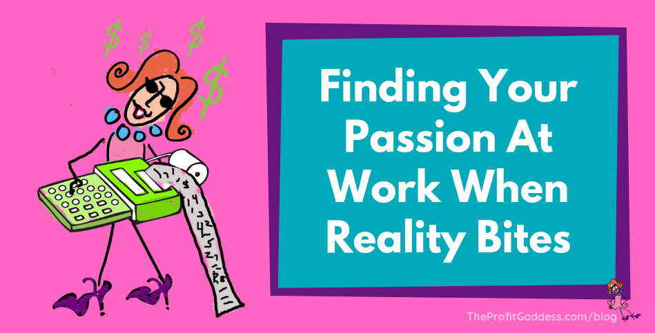Finding Your Passion At Work When Reality Bites