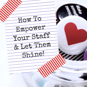 How To Empower Your Staff & Let Them Shine! - Pinterest title image