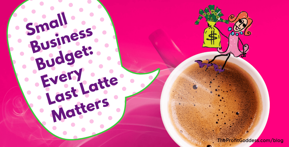 Small Business Budget: Every Last Latte Matters - blog title image