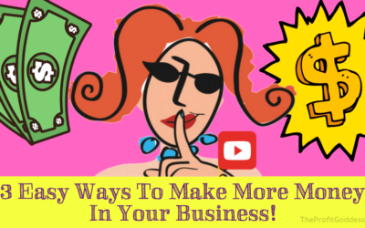 3 Easy Ways To Make More Money In Your Business