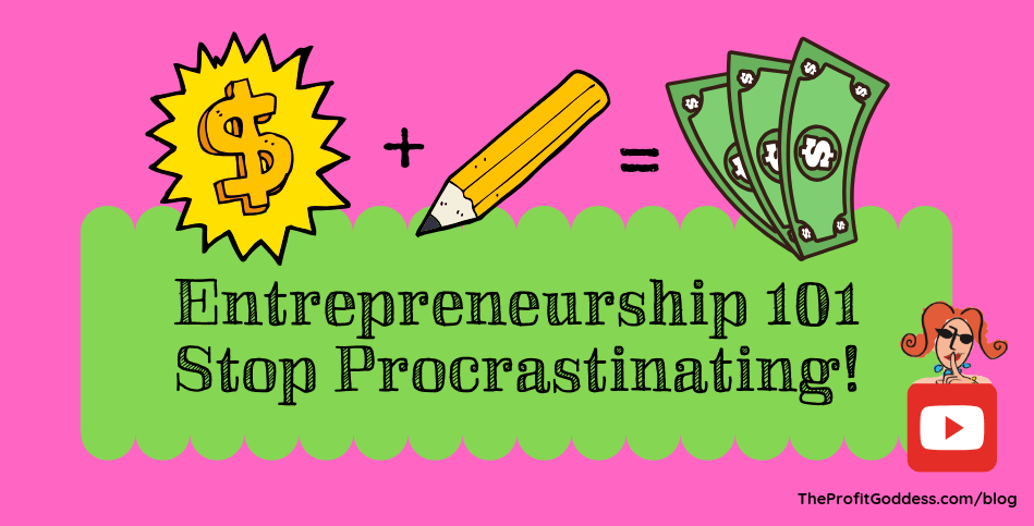 Entrepreneurship 101 Stop Procrastinating! - blog title image