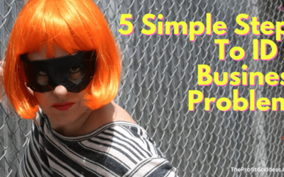 5 Simple Steps To ID A Business Problem!