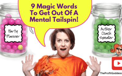 9 Magic Words To Get Out Of A Mental Tailspin!
