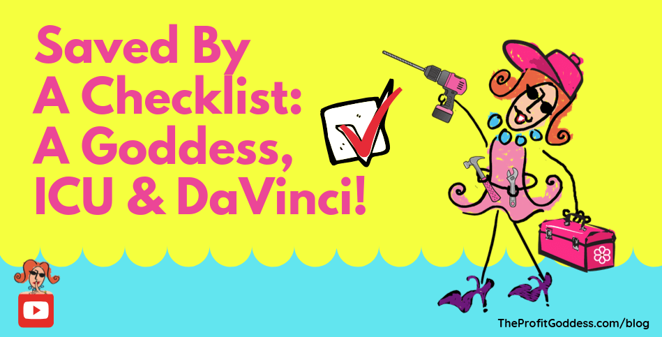 Saved By A Checklist: A Goddess, ICU & DaVinci!