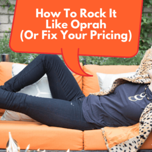 How To Rock It Like Oprah (Or Fix Your Pricing) - blog title image